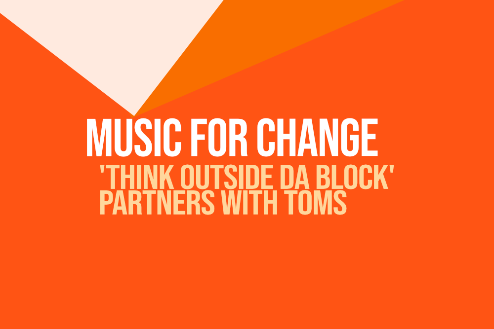 'Think Outside Da Block' Partners with TOMS