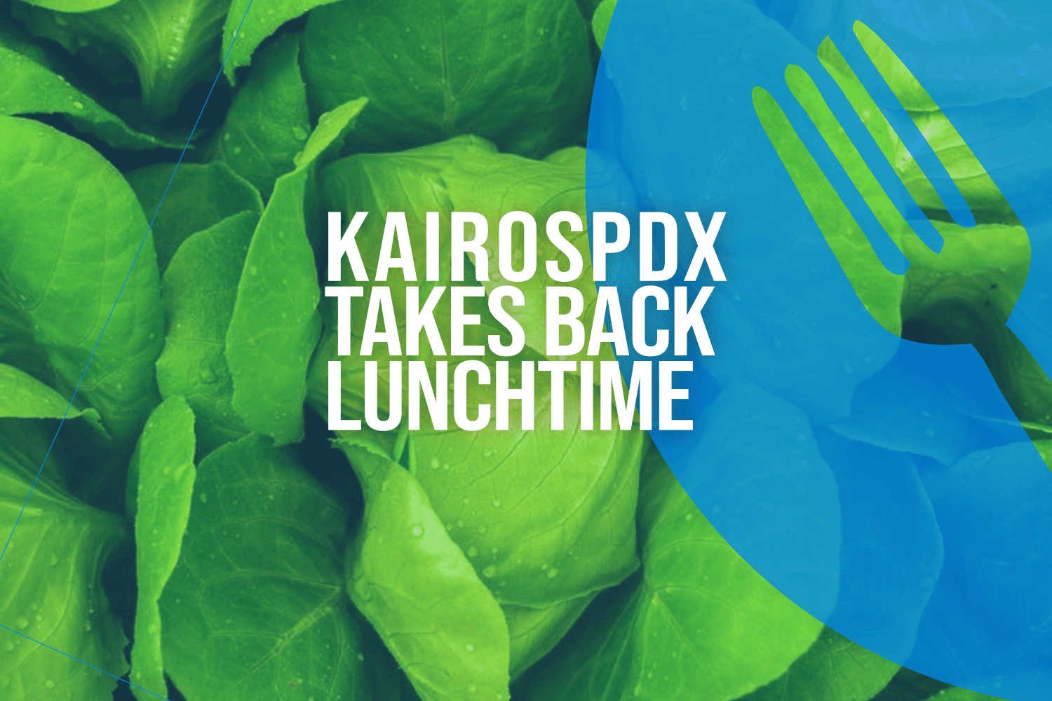 Goodbye to Sloppy Joes, KairosPDX Changes up Lunch 