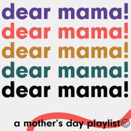 Dear Mama mother's day playlist